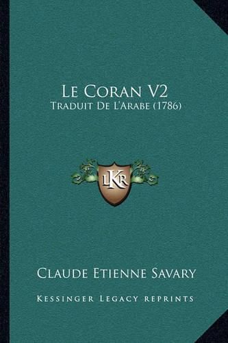 Cover image for Le Coran V2: Traduit de L'Arabe (1786)