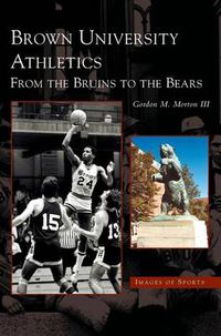 Cover image for Brown University Athletics: From the Bruins to the Bears