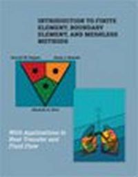 Cover image for Introduction to Finite Element, Boundary Element, and Meshless Methods: With Applications to Heat Transfer and Fluid Flow