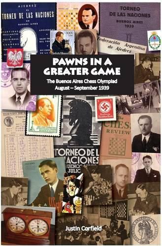 Cover image for Pawns in a Greater Game: The Buenos Aires Chess Olympiad, August - September 1939