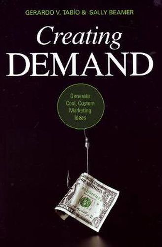 Cover image for Creating Demand: Generate Cool, Custom Marketing Ideas