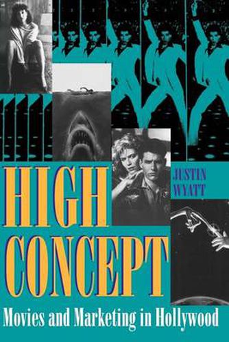 Cover image for High Concept: Movies and Marketing in Hollywood