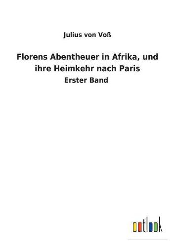 Cover image for Florens Abentheuer in Afrika, und ihre Heimkehr nach Paris