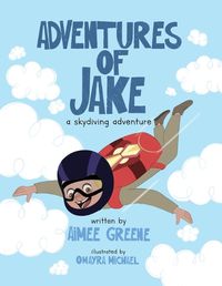 Cover image for Adventures of Jake A Skydiving Adventure