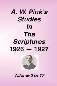 Cover image for A. W. Pink's Studies in the Scriptures, 1926-27, Vol. 03 of 17