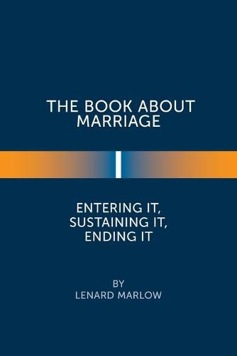 Cover image for The Book About Marriage: Entering It, Sustaining It, Ending It