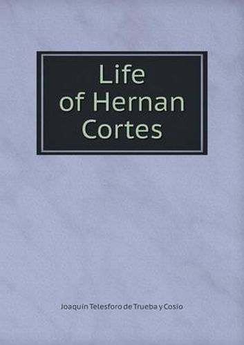 Cover image for Life of Hernan Cortes