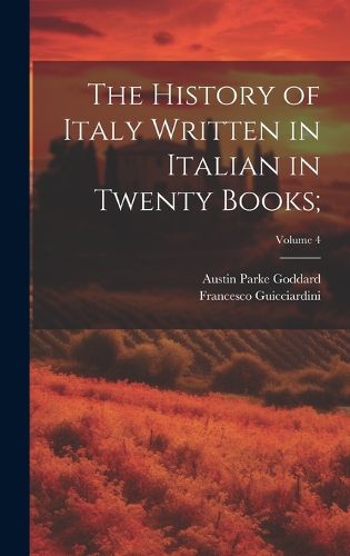 Cover image for The History of Italy Written in Italian in Twenty Books;; Volume 4