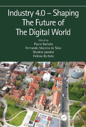 Industry 4.0 - Shaping The Future of The Digital World: Proceedings of the 2nd International Conference on Sustainable Smart Manufacturing (S2M 2019), 9-11 April 2019, Manchester, UK