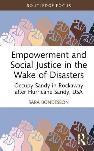 Cover image for Empowerment and Social Justice in the Wake of Disasters: Occupy Sandy in Rockaway after Hurricane Sandy, USA