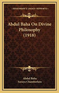 Cover image for Abdul Baha on Divine Philosophy (1918)