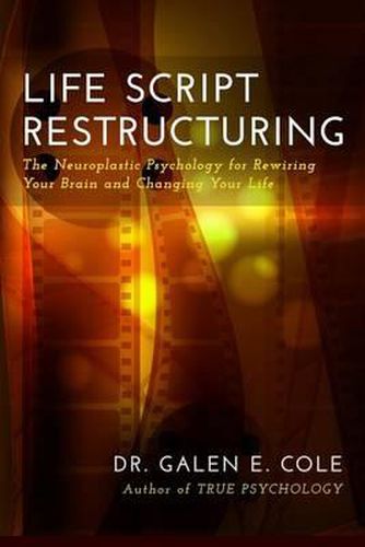 Cover image for Life Script Restructuring: The Neuroplastic Psychology for Rewiring Your Brain and Changing Your Life