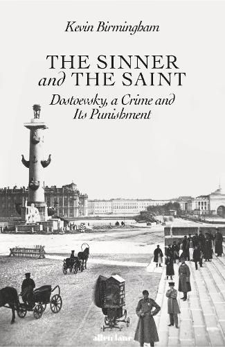 The Sinner and the Saint: Dostoevsky, a Crime and Its Punishment