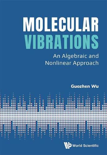 Cover image for Molecular Vibrations: An Algebraic And Nonlinear Approach