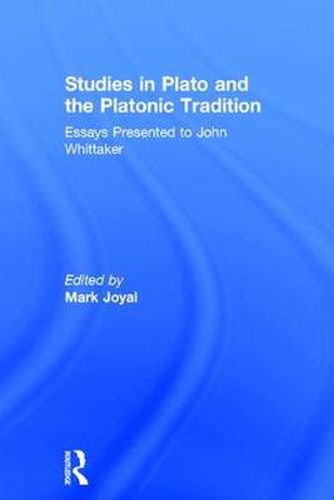 Cover image for Studies in Plato and the Platonic Tradition: Essays Presented to John Whittaker