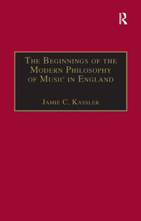 Cover image for The Beginnings of the Modern Philosophy of Music in England: Francis North's A Philosophical Essay of Musick (1677) with comments of Isaac Newton,  Roger North and in the Philosophical Transactions