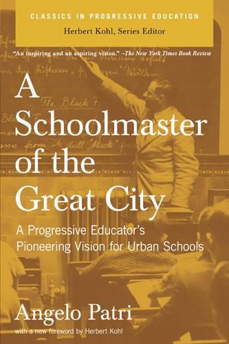 Cover image for A Schoolmaster of the Great City: A Progressive Educator's Pioneering Vision for Urban Schools