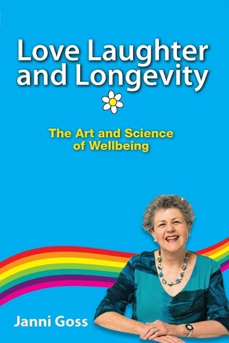 Cover image for Love Laughter and Longevity: The Art and Science of Wellbeing