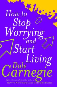 Cover image for How To Stop Worrying And Start Living