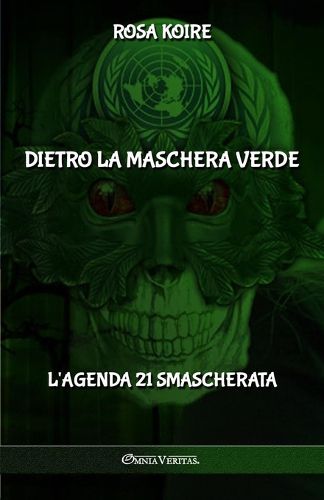 Cover image for Dietro la maschera verde: L'Agenda 21 smascherata
