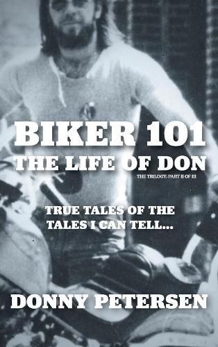 Cover image for Biker 101: The Life of Don: The Trilogy: II of III