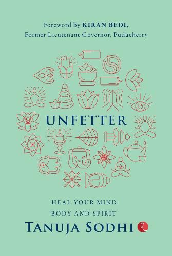 Cover image for UNFETTER: Heal Your Mind, Body and Spirit