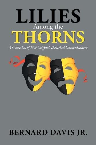 Cover image for Lilies Among the Thorns: A Collection of Five Original Theatrical Dramatizations