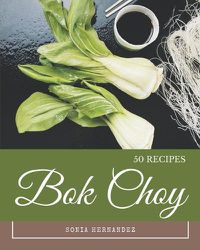 Cover image for 50 Bok Choy Recipes