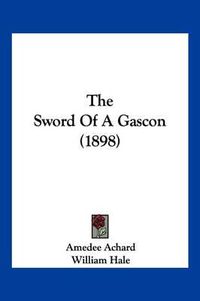 Cover image for The Sword of a Gascon (1898)