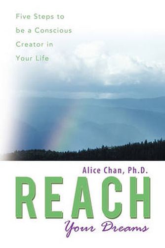 Cover image for Reach Your Dreams: Five Steps to Be a Conscious Creator in Your Life
