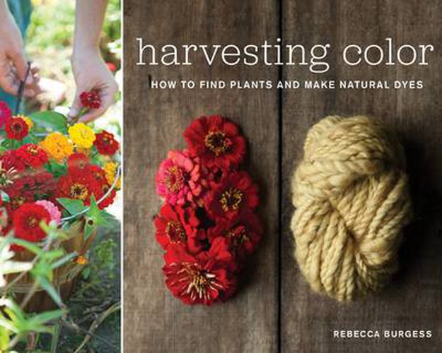 Harvesting Color: How to Find Plants and Make Natural Dyes