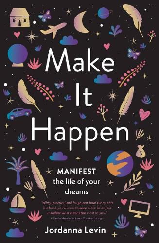 Cover image for Make It Happen: Manifest the Life of Your Dreams