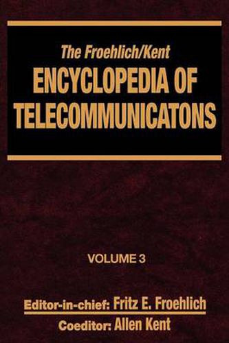 Cover image for The Froehlich/Kent Encyclopedia of Telecommunications: Volume 3 - Codes for the Prevention of Errors to Communications Frequency Standards