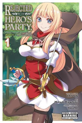 Cover image for Rejected by the Hero's Party, a Princess Decided to Live a Quiet Life in the Countryside, Vol. 1