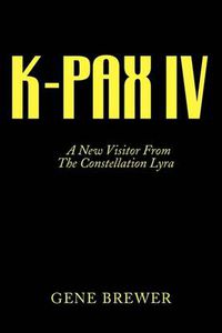 Cover image for K-Pax IV: A New Visitor from the Constellation Lyra