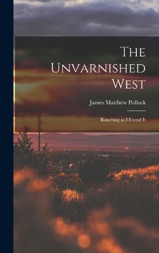 The Unvarnished West