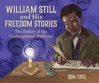 Cover image for William Still and His Freedom Stories: The Father of the Underground Railroad