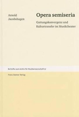 Cover image for Opera Semiseria: Gattungskonvergenz Und Kulturtransfer Im Musiktheater