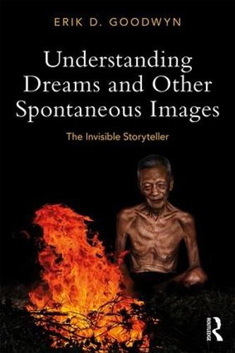 Cover image for Understanding Dreams and Other Spontaneous Images: The Invisible Storyteller