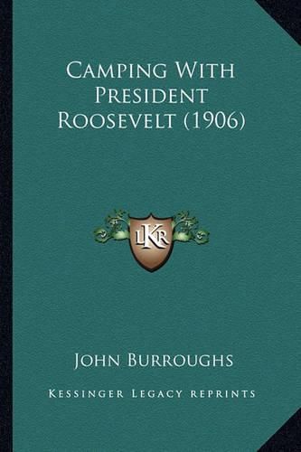 Cover image for Camping with President Roosevelt (1906) Camping with President Roosevelt (1906)