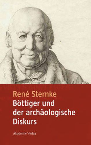 Cover image for Boettiger Und Der Archaologische Diskurs: Mit Einem Anhang Der Schriften Goethe's Tod Und Nach Goethe's Tod Von Karl August Boettiger