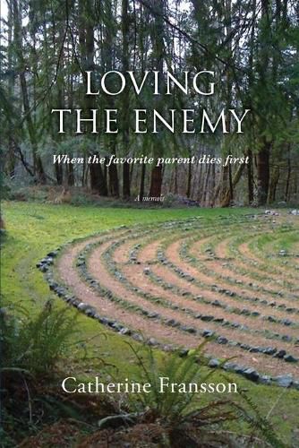 Cover image for Loving the Enemy: When the favorite parent dies first