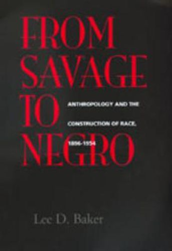 Cover image for From Savage to Negro: Anthropology and the Construction of Race, 1896-1954