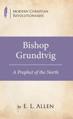 Bishop Grundtvig: A Prophet of the North