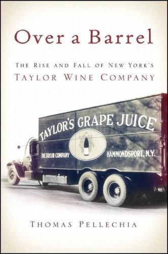 Cover image for Over a Barrel: The Rise and Fall of New York's Taylor Wine Company