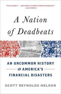 Cover image for A Nation of Deadbeats: An Uncommon History of America's Financial Disasters