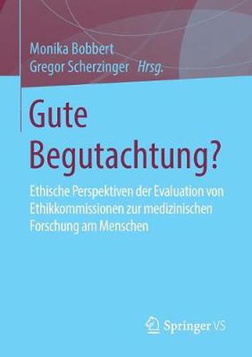 Cover image for Gute Begutachtung?: Ethische Perspektiven Der Evaluation Von Ethikkommissionen Zur Medizinischen Forschung Am Menschen