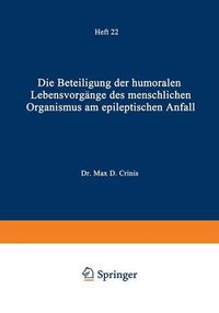 Cover image for Die Beteiligung Der Humoralen Lebensvorgange Des Menschlichen Organismus Am Epileptischen Anfall: Heft 22