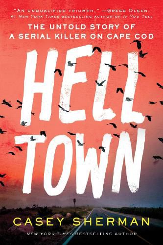 Cover image for Helltown: The Untold Story of a Serial Killer on Cape Cod