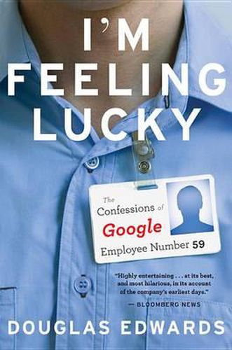 Cover image for I'm Feeling Lucky: The Confessions of Google Employee Number 59